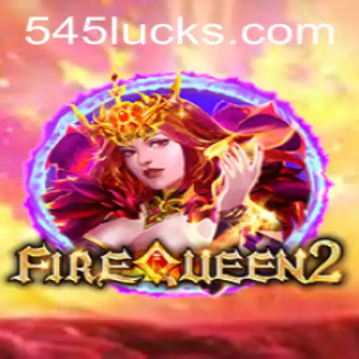Explore the Magical World of FireQueen2: Your Guide to 545luck.com